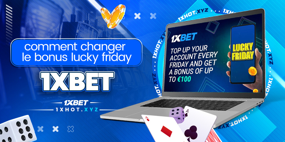 comment changer le bonus lucky friday 1xbet