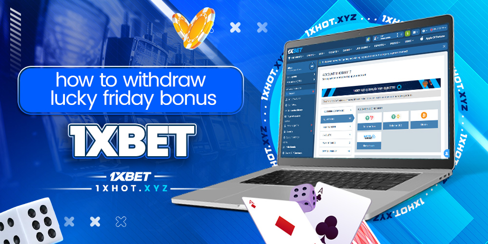 how to withdraw lucky friday bonus 1xbet