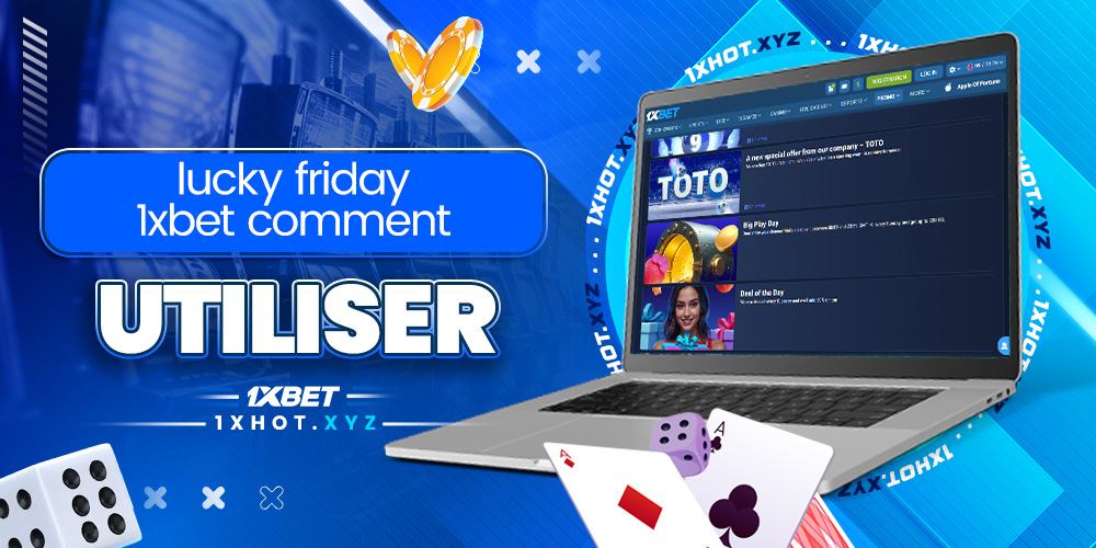 lucky friday 1xbet comment utiliser